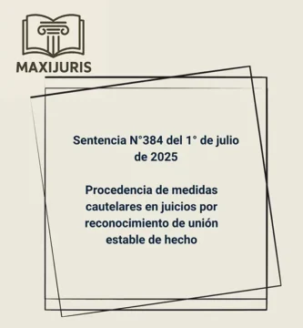 Sentencia N°384 del 1° de julio de 2025 - Procedencia de medidas cautelares en juicios por reconocimiento de unión estable de hecho