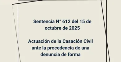 Sentencia N° 612 del 15 de octubre de 2025 - Actuación de la Casación Civil ante la procedencia de una denuncia de forma