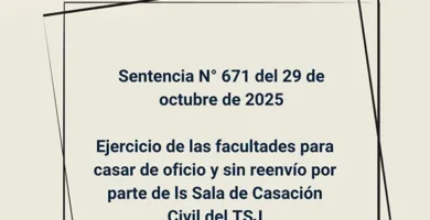 Sentencia N° 671 del 29 de octubre de 2025 - Ejercicio de las facultades para casar de oficio y sin reenvío por parte de ls Sala de Casación Civil del TSJ