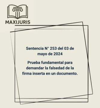 Sentencia N° 253 del 03 de mayo de 2024 - Prueba fundamental para demandar la falsedad de la firma inserta en un documento.