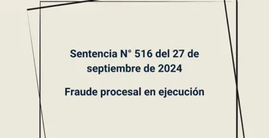 Sentencia N° 516 del 27 de septiembre de 2024 - Fraude procesal en ejecución