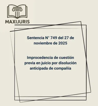 Sentencia N° 749 del 27 de noviembre de 2025 - Improcedencia de cuestión previa en juicio por disolución anticipada de compañía