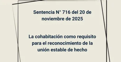 Sentencia N° 716 del 20 de noviembre de 2025 - La cohabitación como requisito para el reconocimiento de la unión estable de hecho