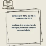 Sentencia N° 1843 del 18 de noviembre de 2025 - Invalidez de la prueba heredo biológica practicada fuera del proceso judicial