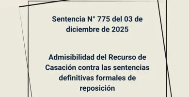 Sentencia N° 775 del 03 de diciembre de 2025 - Admisibilidad del Recurso de Casación contra las sentencias definitivas formales de reposición