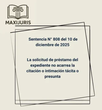 Sentencia N° 808 del 10 de diciembre de 2025 - La solicitud de préstamo del expediente no acarrea la citación o intimación tácita o presunta