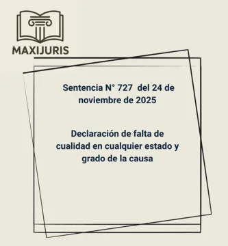 Sentencia N° 727 del 24 de noviembre de 2025 - Declaración de falta de cualidad en cualquier estado y grado de la causa