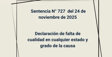 Sentencia N° 727 del 24 de noviembre de 2025 - Declaración de falta de cualidad en cualquier estado y grado de la causa