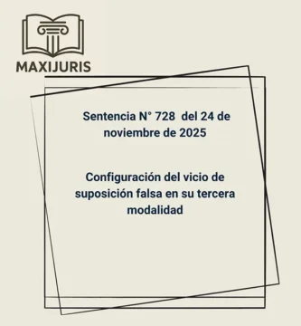 Sentencia N° 728 del 24 de noviembre de 2025 - Configuración del vicio de suposición falsa en su tercera modalidad