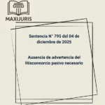 Sentencia N° 795 del 04 de diciembre de 2025 - Ausencia de advertencia del litisconsorcio pasivo necesario