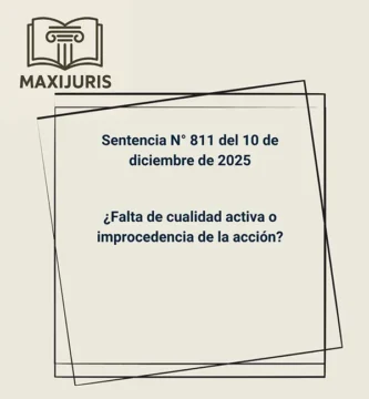 Sentencia N° 811 del 10 de diciembre de 2025 - ¿Falta de cualidad activa o improcedencia de la acción?
