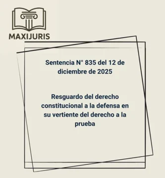 Sentencia N° 835 del 12 de diciembre de 2025 - Resguardo del derecho constitucional a la defensa en su vertiente del derecho a la prueba