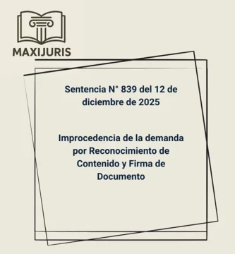 Sentencia N° 839 del 12 de diciembre de 2025 - Improcedencia de la demanda por Reconocimiento de Contenido y Firma de Documento