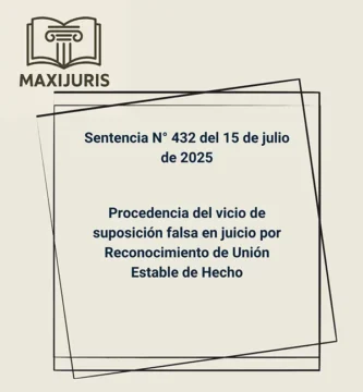 Sentencia N° 432  del 15  de julio de 2025 - Procedencia del vicio de suposición falsa en juicio por Reconocimiento de Unión Estable de Hecho