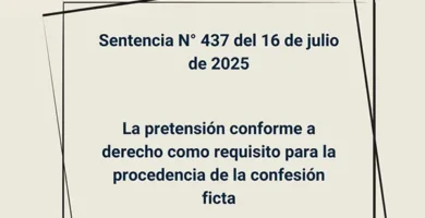 Sentencia N° 437 del 16 de julio de 2025 - La pretensión conforme a derecho como requisito para la procedencia de la confesión ficta