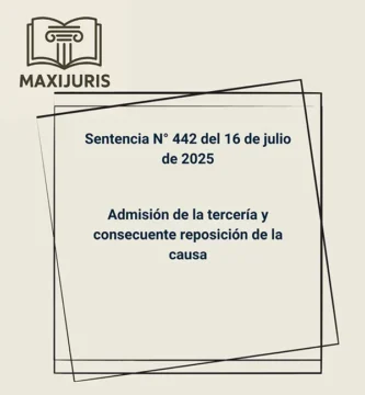 Sentencia N° 442 del 16 de julio de 2025 - Admisión de la tercería y consecuente reposición de la causa