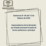 Sentencia N° 08 del 13 de febrero de 2026 - Improcedencia de la demanda por fraude procesal incoada de forma autónoma o principal