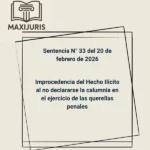 Sentencia N° 33 del 20 de febrero de 2026 - Improcedencia del Hecho Ilícito al no declararse la calumnia en el ejercicio de las querellas penales