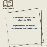 Sentencia N° 42 del 24 de febrero de 2026 - Improcedencia de medidas cautelares en fase de ejecución