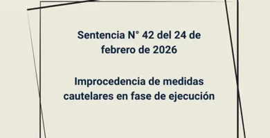 Sentencia N° 42 del 24 de febrero de 2026 - Improcedencia de medidas cautelares en fase de ejecución