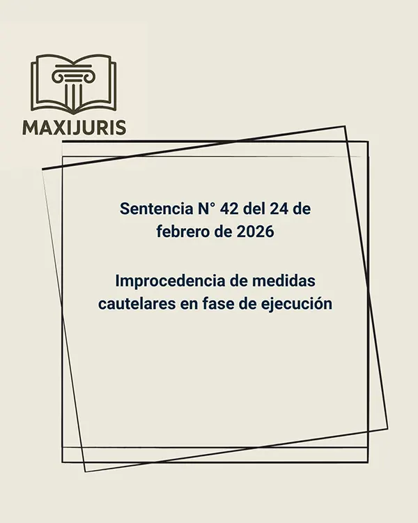 Sentencia N° 42 del 24 de febrero de 2026 - Improcedencia de medidas cautelares en fase de ejecución