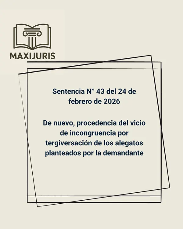 Sentencia N° 43 del 24 de febrero de 2026 - De nuevo, procedencia del vicio de incongruencia por tergiversación de los alegatos planteados por la demandante