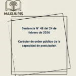 Sentencia N° 48 del 24 de febrero de 2026 - Carácter de orden público de la capacidad de postulación