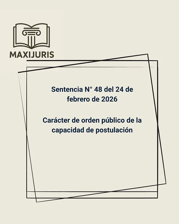 Sentencia N° 48 del 24 de febrero de 2026 - Carácter de orden público de la capacidad de postulación