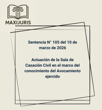 Sentencia N° 105 del 10 de marzo de 2026 - Actuación de la Sala de Casación Civil en el marco del conocimiento del Avocamiento ejercido