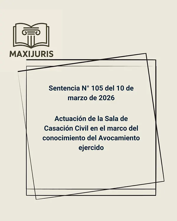 Sentencia N° 105 del 10 de marzo de 2026 - Actuación de la Sala de Casación Civil en el marco del conocimiento del Avocamiento ejercido