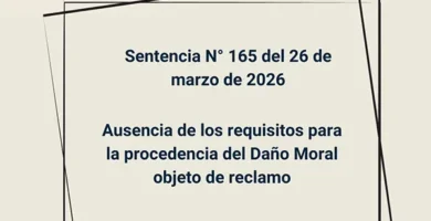 Sentencia N° 165 del 26 de marzo de 2026 - Ausencia de los requisitos para la procedencia del Daño Moral objeto de reclamo