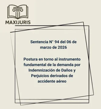 Sentencia N° 94 del 06 de marzo de 2026 - Postura en torno al instrumento fundamental de la demanda por Indemnización de Daños y Perjuicios derivados de accidente aéreo