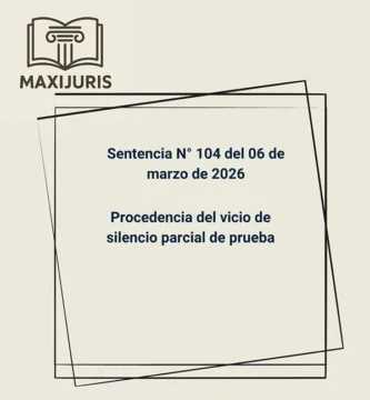 Sentencia N° 104 del 06 de marzo de 2026 - Procedencia del vicio de silencio parcial de prueba