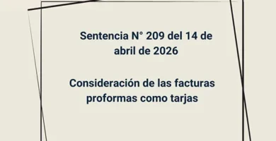 Sentencia N° 209 del 14 de abril de 2026 - Consideración de las facturas proformas como tarjas