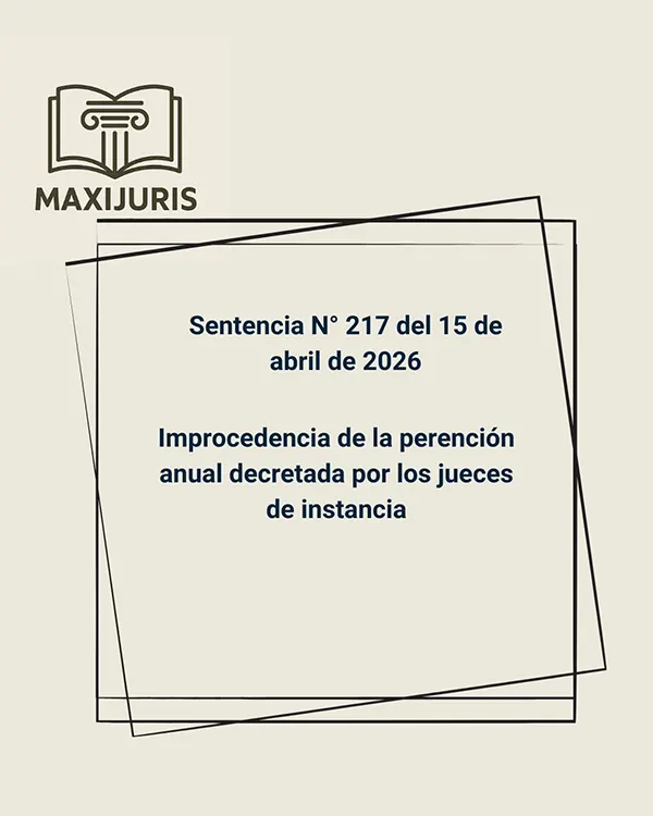 Sentencia N° 217 del 15 de abril de 2026 - Improcedencia de la perención anual decretada por los jueces de instancia