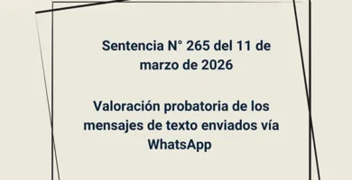 Sentencia N° 265 del 11 de marzo de 2026 - Valoración probatoria de los mensajes de texto enviados vía WhatsApp