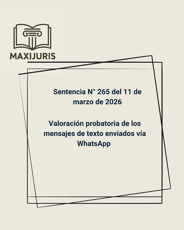 Sentencia N° 265 del 11 de marzo de 2026 - Valoración probatoria de los mensajes de texto enviados vía WhatsApp
