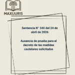 Sentencia N° 340 del 24 de abril de 2026 - Ausencia de prueba para el decreto de las medidas cautelares solicitadas