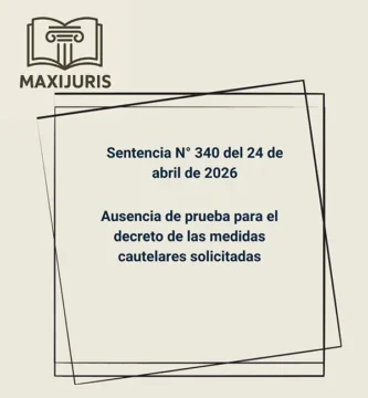 Sentencia N° 340 del 24 de abril de 2026 - Ausencia de prueba para el decreto de las medidas cautelares solicitadas