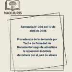 Sentencia N° 230 del 17 de abril de 2026 - Procedencia de la demanda por Tacha de Falsedad de Documento luego de advertirse la reposición indebida decretada por el juez de alzada