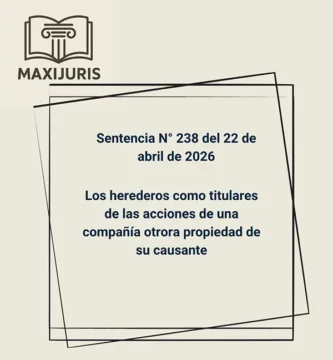 Sentencia N° 238 del 22 de abril de 2026 - Los herederos como titulares de las acciones de una compañía otrora propiedad de su causante