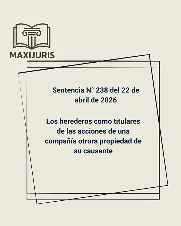 Sentencia N° 238 del 22 de abril de 2026 - Los herederos como titulares de las acciones de una compañía otrora propiedad de su causante