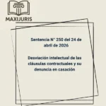 Sentencia N° 250 del 24 de abril de 2026 - Desviación intelectual de las cláusulas contractuales y su denuncia en casación