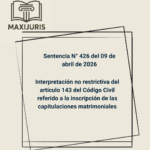 Sentencia N° 426 del 09 de abril de 2026 - Interpretación no restrictiva del artículo 143 del Código Civil referido a la inscripción de las capitulaciones matrimoniales