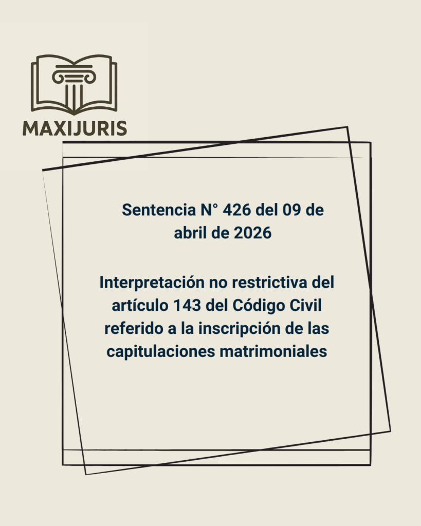 Sentencia N° 426 del 09 de abril de 2026 - Interpretación no restrictiva del artículo 143 del Código Civil referido a la inscripción de las capitulaciones matrimoniales