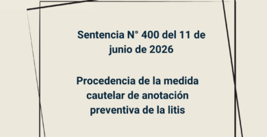 Sentencia N° 400 del 11 de junio de 2026 - Procedencia de la medida cautelar de anotación preventiva de la litis