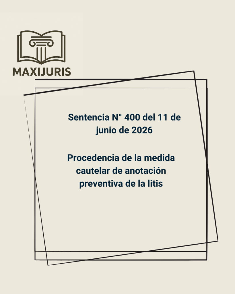 Sentencia N° 400 del 11 de junio de 2026 - Procedencia de la medida cautelar de anotación preventiva de la litis