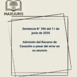 Sentencia N° 396 del 11 de junio de 2026 - Admisión del Recurso de Casación a pesar del error en su anuncio