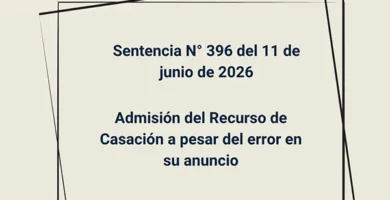 Sentencia N° 396 del 11 de junio de 2026 - Admisión del Recurso de Casación a pesar del error en su anuncio