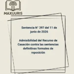 Sentencia N° 397 del 11 de junio de 2026 - Admisibilidad del Recurso de Casación contra las sentencias definitivas formales de reposición